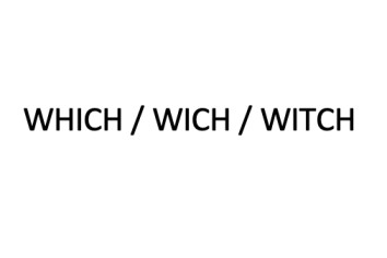 Which sau witch? Cateodata amandoua😉. Aveti grija cum il scrieti!